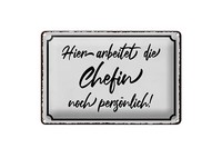 Blechschild Spruch 30X40 Cm Hier Arbeitet Die Chefin Noch PersöNlich Schild