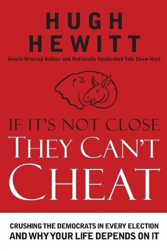 If It's Not Close, They Can't Cheat by Hugh Hewitt - 9781595554802