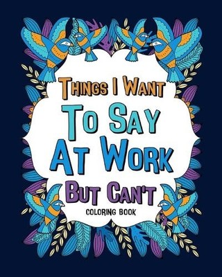 Paperland Things I Want To Say At Work But Can't Colorin (Paperback) (UK IMPORT)