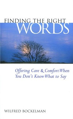Finding the Right Words: Offering Care and Comfort When You Don't Know What ...