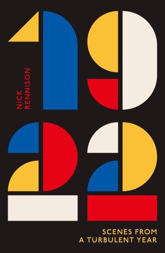 1922 : Scenes from a Turbulent Year by Nick Rennison (2022, Trade Paperback)
