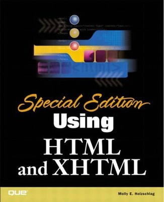 Using HTML and XHTML: Special Edition (Special Edition Using),Molly E. Holzschl