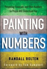 Painting with Numbers: Presenting Financials and Other Numbers So People Will Un