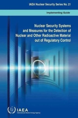 Nuclear Security Systems and Measures for the Detection of Nu... - 9789201429100