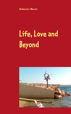 Life, Love and Beyond | Heidemarie I. Wawrzyn | Taschenbuch | 44 S. | Englisch