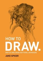 How To Draw ~ Jake Spicer ~ 9781781575789