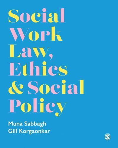 Social Work Law, Ethics and Social Policy by Gillian Korgaonkar and Muna ...