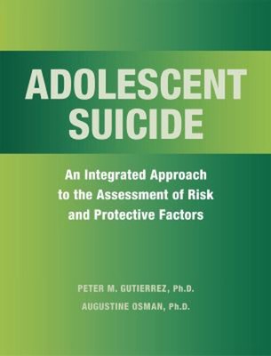 Adolescent Suicide : An Integrated Approach to the Assessment of