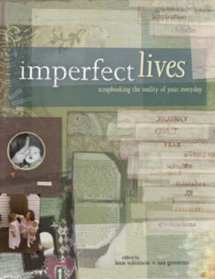 Imperfect Lives : Srapbooking the Reality of Your Everyday by Tara Governo...