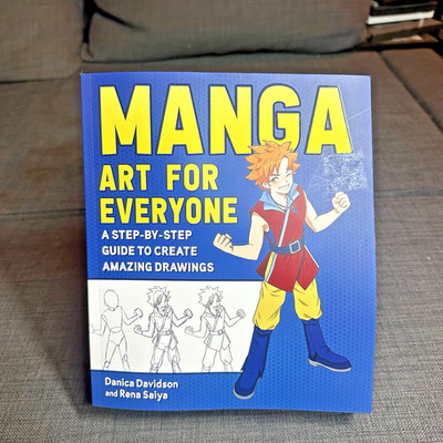 Manga Art for Everyone : A Step-By-Step Guide to Create Amazing Drawings by...