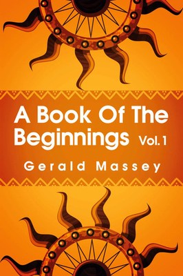 A Book of the Beginnings Volume 1 Gerald Massey Taschenbuch Englisch 2021