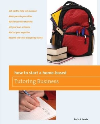 How to Start a Home-Based Tutoring Business (Home-Based Business Series) - GOOD
