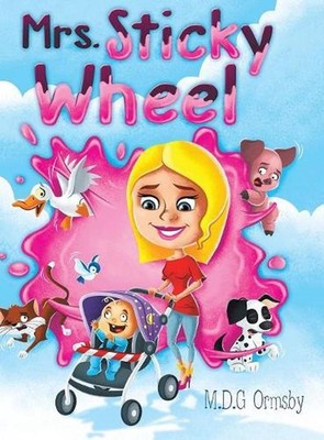 Mrs. Sticky Wheel by M.D.G. Ormsby (English) Hardcover Book