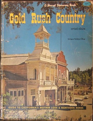 Gold Rush Country: Guide to Califonia's Mother Lode and Northern Mines (A Su...