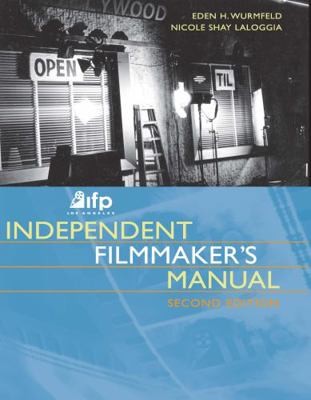 Ifp/Los Angeles Independent Filmmaker's Manual