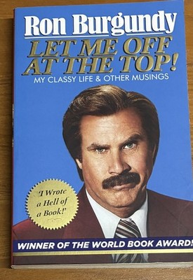 Ron Burgundy Let Me Off at the Top! My Classy Life & Other Musings Paperback