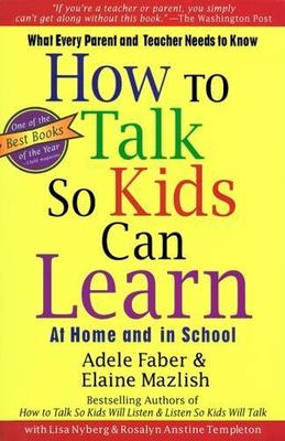 How to Talk So Kids Can Learn by Faber, Adele; Mazlish, Elaine