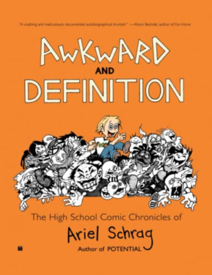 Awkward and Definition: The High School Comic Chronicle - Paperback NEW Schrag,
