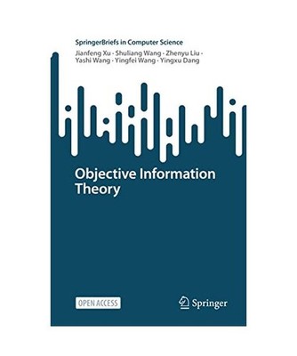 Objective Information Theory, Jianfeng Xu, Shuliang Wang, Yingxu Dang, Yashi Wan