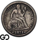 1873 Seated Liberty Dime w/ Arrows, Better Date