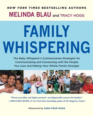 Family Whispering: The Baby Whisperer's Commonsense Strategies for Communica...