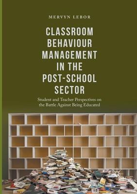 Classroom Behaviour Management in the Post-School Sector Mervyn Lebor