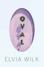 Oval: A Novel - Paperback By Wilk, Elvia - GOOD