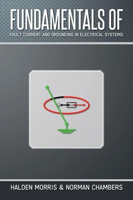 Fundamentals of Fault Current and Grounding in Electrical Systems Morris (u. a.)