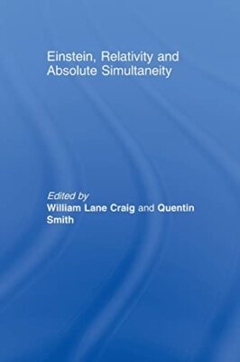 Einstein, Relativity and Absolute Simultaneity by Quentin Smith, William Lane...