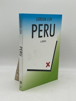 Peru: a Novel Gordon Lish Paperback Dalkey Archive Press Kindle Edition Fiction