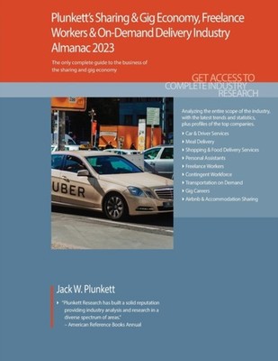 Plunkett`s Sharing & Gig Economy, Freelance Workers & On Demand Delivery Indust 