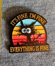 BLACK CAT- "EVERYTHING IS FINE"  ENAMEL PIN-SHIP ALL THE PINS YOU BUY FOR $4.99