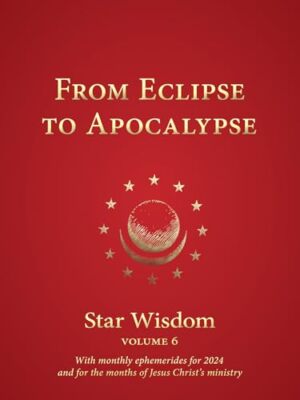 From Eclipse to Apocalypse   Star Wisdom Volume 6  With monthly epheme - X555z