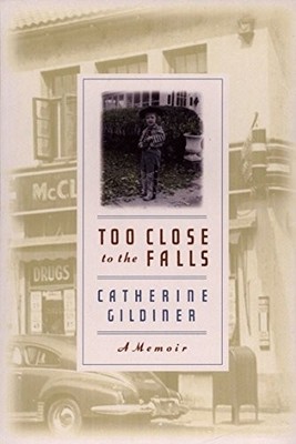 Too Close to the Falls by Gildiner, Catherine