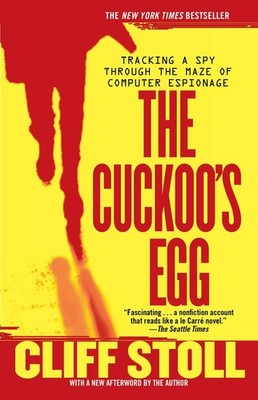The Cuckoo's Egg: Tracking a Spy Through the Maze of Computer Espionage Clif...
