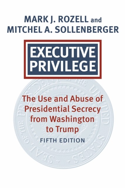 Executive Privilege : Presidential Power