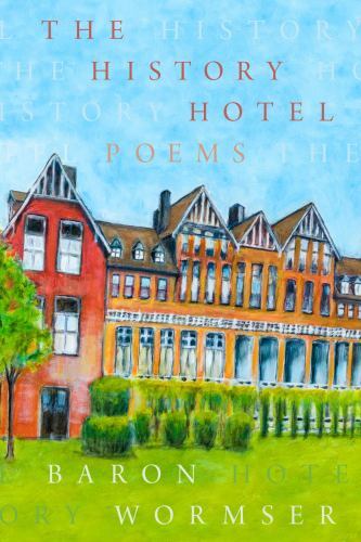 History Hotel by Baron Wormser (2023, Trade Paperback)