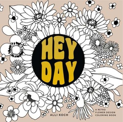 Heyday: A Retro Flower Design Coloring Book by Alli Koch: Used