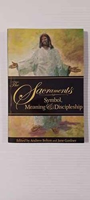 The Sacraments: Symbol, Meaning, & Discipleship - Unknown Binding - Very Good