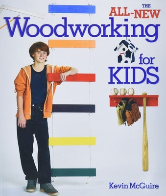 The All-New Woodworking for Kids - paperback McGuire, Kevin