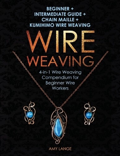Amy Lange Wire Weaving (Tascabile)