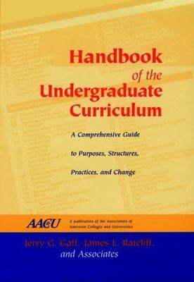 Handbook of the Undergraduate Curriculum: A Comprehensive Guide to Purposes, Str