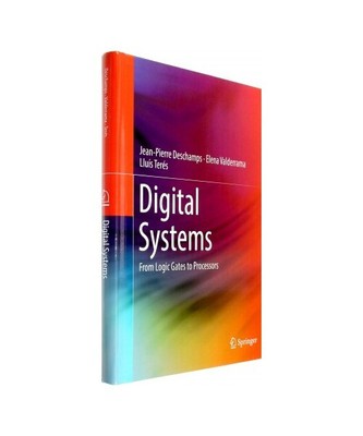 Digital Systems: From Logic Gates to Processors, Jean-Pierre Deschamps, Lluís T