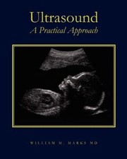 Ultrasound: A Practical Approach 9781468007244 by Marks MD, William M.