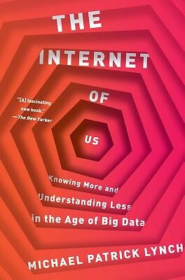 The Internet of Us Knowing More and Und Michael P Lynch Paperback