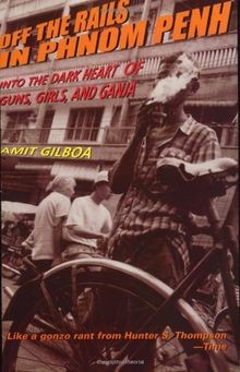 Off the Rails in Phnom Penh: Into the Dark Heart ... | Buch | Zustand akzeptabel