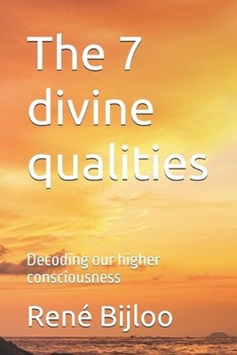 The 7 divine qualities: Decoding our higher consciousness by Ren? Bijloo Paperba