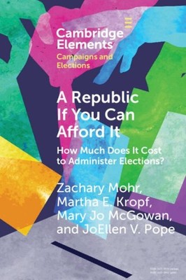 Republic If You Can Afford It : How Much Does It Cost to Administer Elections...