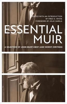 Essential Muir (Revised): A Selection of John Muir's Best (and Worst) Writings b