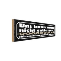 Holzschild 10X27 Cm Uns Kann Nicht Entlassen Sklaven Spruch Zitat Deko Geschenk